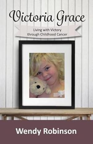 Immagine del venditore per Victoria Grace Living with Victory Through Childhood Cancer by Robinson, Wendy [Paperback ] venduto da booksXpress