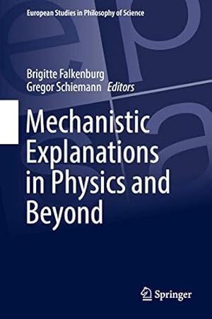 Imagen del vendedor de Mechanistic Explanations in Physics and Beyond (European Studies in Philosophy of Science) [Hardcover ] a la venta por booksXpress