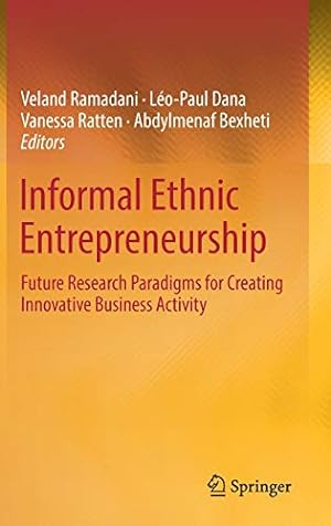 Seller image for Informal Ethnic Entrepreneurship: Future Research Paradigms for Creating Innovative Business Activity [Hardcover ] for sale by booksXpress