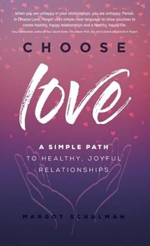 Imagen del vendedor de Choose Love: A Simple Path to Healthy, Joyful Relationships by Schulman, Margot [Hardcover ] a la venta por booksXpress