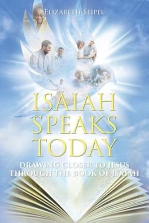 Bild des Verkufers fr Isaiah Speaks Today: Drawing Closer to Jesus through the Book of Isaiah by Seipel, Elizabeth [Paperback ] zum Verkauf von booksXpress