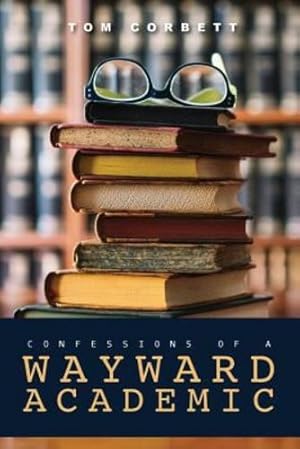 Immagine del venditore per Confessions of a Wayward Academic [Soft Cover ] venduto da booksXpress