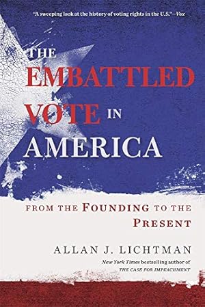 Imagen del vendedor de The Embattled Vote in America: From the Founding to the Present by Lichtman, Allan J. [Paperback ] a la venta por booksXpress