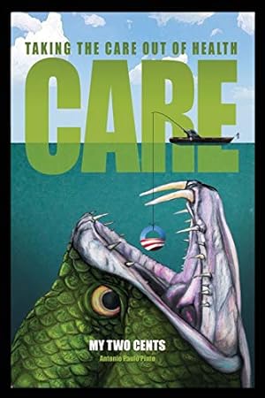 Seller image for My Two Cents: Taking the Care Out of Health Care [Soft Cover ] for sale by booksXpress