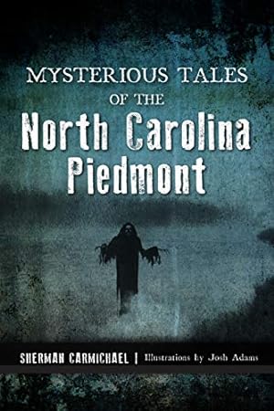 Seller image for Mysterious Tales of the North Carolina Piedmont (Forgotten Tales) by Carmichael, Sherman [Paperback ] for sale by booksXpress