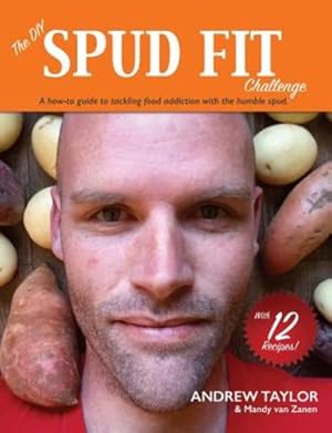 Seller image for The DIY Spud Fit Challenge: A How-to Guide to Tackling Food Addiction With the Humble Spud by Taylor, Mr Andrew, van Zanen, Ms Mandy [Paperback ] for sale by booksXpress