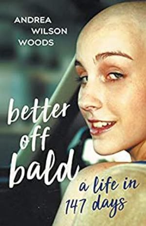 Seller image for Better Off Bald: A Life in 147 Days by Woods, Andrea Wilson [Paperback ] for sale by booksXpress