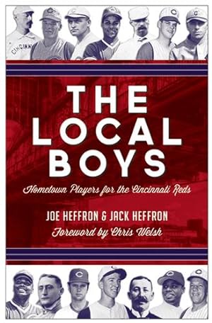 Seller image for The Local Boys: Hometown Players for the Cincinnati Reds by Heffron, Joe, Heffron, Jack [Hardcover ] for sale by booksXpress