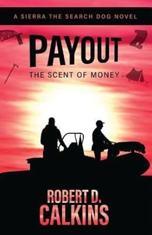Image du vendeur pour Payout: The Scent of Money (Sierra the Search Dog) by Calkins, Robert D [Paperback ] mis en vente par booksXpress