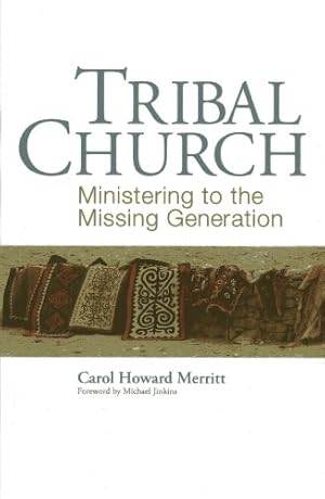 Imagen del vendedor de Tribal Church: Ministering to the Missing Generation by Merritt, Carol Howard [Paperback ] a la venta por booksXpress