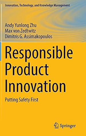 Immagine del venditore per Responsible Product Innovation: Putting Safety First (Innovation, Technology, and Knowledge Management) by Zhu, Andy Yunlong, von Zedtwitz, Max, Assimakopoulos, Dimitris G. [Hardcover ] venduto da booksXpress