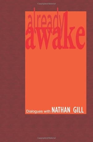 Seller image for Already Awake: Dialogues with Nathan Gill by Gill, Nathan [Paperback ] for sale by booksXpress