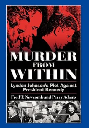 Bild des Verkufers fr Murder from Within: Lyndon Johnson's Plot Against President Kennedy [Hardcover ] zum Verkauf von booksXpress