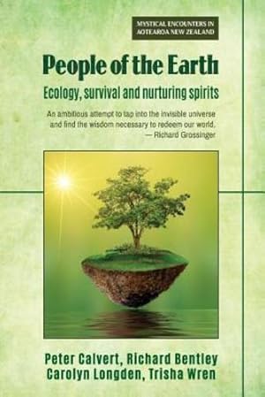 Seller image for People of the Earth: Ecology, survival and nurturing spirits (Mystical Encounters in Aotearoa New Zealand) by Calvert, Peter, Bentley, Richard, Wren, Trisha [Paperback ] for sale by booksXpress