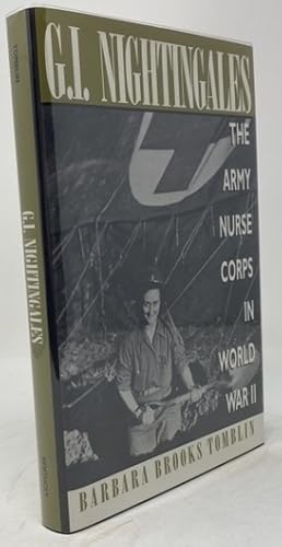 Imagen del vendedor de G. I. Nightingales: the Army Nurse Corps in World War II a la venta por Oddfellow's Fine Books and Collectables