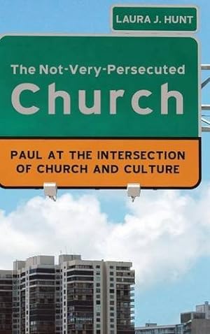 Seller image for The Not-Very-Persecuted Church by Hunt, Laura [Hardcover ] for sale by booksXpress