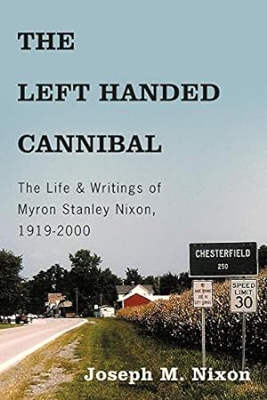 Seller image for The Left Handed Cannibal: The Life & Writings of Myron Stanley Nixon, 1919-2000 [Soft Cover ] for sale by booksXpress