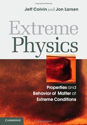 Image du vendeur pour Extreme Physics: Properties and Behavior of Matter at Extreme Conditions by Colvin, Jeff, Larsen, Jon [Hardcover ] mis en vente par booksXpress