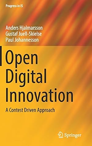 Seller image for Open Digital Innovation: A Contest Driven Approach (Progress in IS) by Hjalmarsson, Anders, Juell-Skielse, Gustaf, Johannesson, Paul [Hardcover ] for sale by booksXpress
