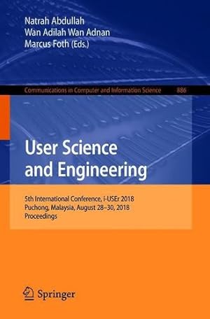 Seller image for User Science and Engineering: 5th International Conference, i-USEr 2018, Puchong, Malaysia, August 2830, 2018, Proceedings (Communications in Computer and Information Science) [Paperback ] for sale by booksXpress