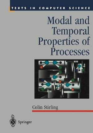 Seller image for Modal and Temporal Properties of Processes (Texts in Computer Science) by Stirling, Colin [Paperback ] for sale by booksXpress