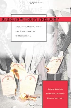 Immagine del venditore per Degrees Without Freedom?: Education, Masculinities, and Unemployment in North India by Jeffrey, Craig, Jeffery, Patricia, Jeffery, Roger [Hardcover ] venduto da booksXpress