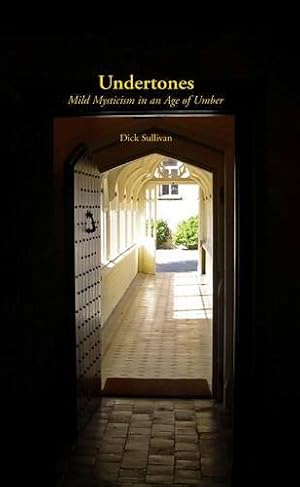 Seller image for Undertones: Mild Mysticism in an Age of Umber by Sullivan, Dick [Paperback ] for sale by booksXpress