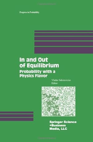 Seller image for In and Out of Equilibrium: Probability with a Physics Flavor (Progress in Probability) [Paperback ] for sale by booksXpress
