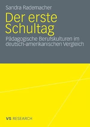 Immagine del venditore per Der erste Schultag: Pädagogische Berufskulturen im deutsch-amerikanischen Vergleich (German Edition) by Rademacher, Sandra [Paperback ] venduto da booksXpress