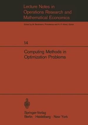 Seller image for Computing Methods in Optimization Problems: Papers presented at the 2nd International Conference on Computing Methods in Optimization Problems, San . Notes in Economics and Mathematical Systems) by Arienti, G., Daneri, A. Colonelli, Auslender, M., Beltrami, E. J., Buchanan, L. F., Stubberud, A. R., Clavier, Philippe A., Cosaert, R., Gottzein, E., Maio, A. De, Guardabassi, G., Locatelli, A., Rinaldi, S., Enns, Mark, Fattorini, H. O., Fave, Jean, Ghelli, F. Caroti, Jacobson, D. H., Kau, S., Kumar, K. S. P., Kelley, Henry J., Denham, Walter F., Miele, Angelo, Petrovi?, Radivoj, Skwirzynski, J. K., Stefanek, R. G., Kokotovi?, P. V., Weaver, L. E., Schultz, D. G. [Paperback ] for sale by booksXpress