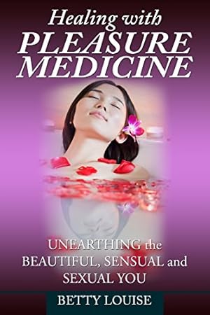 Bild des Verkufers fr Healing With Pleasure Medicine: Unearthing the Beautiful, Sensual and Sexual You [Soft Cover ] zum Verkauf von booksXpress