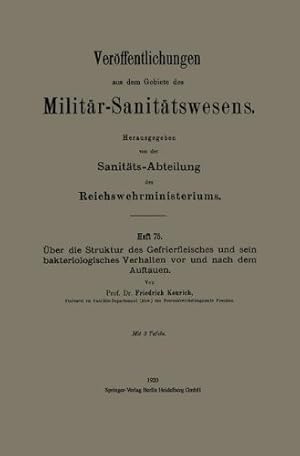 Seller image for  ber die Struktur des Gefrierfleisches und sein bakteriologisches Verhalten vor und nach dem Auftauen (Veröffentlichungen aus dem Gebiete des Militär-Sanitätswesens) (German Edition) by Konrich, Friedrich [Paperback ] for sale by booksXpress