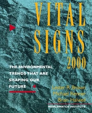 Seller image for Vital Signs 2000: The Environmental Trends That Are Shaping Our Future (Vol. 9) (Vital Signs: The Environmental Trends That Are Shaping Our Future (Paperback)) by The Worldwatch Institute, Brown, Lester R., Renner, Michael, Halweil, Brian [Paperback ] for sale by booksXpress