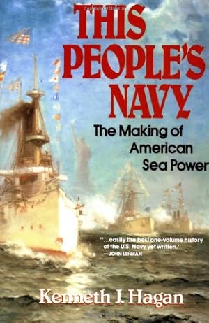 Seller image for This People's Navy: The Making of American Sea Power by Hagan, Kenneth J. [Paperback ] for sale by booksXpress