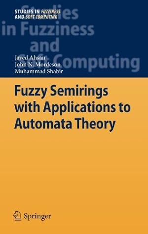 Seller image for Fuzzy Semirings with Applications to Automata Theory (Studies in Fuzziness and Soft Computing) by Ahsan, Javed, Mordeson, John N., Shabir, Muhammad [Hardcover ] for sale by booksXpress