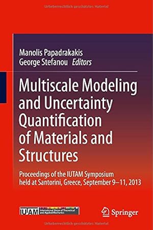 Seller image for Multiscale Modeling and Uncertainty Quantification of Materials and Structures: Proceedings of the IUTAM Symposium held at Santorini, Greece, September 9-11, 2013. [Hardcover ] for sale by booksXpress