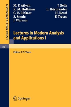 Image du vendeur pour Lectures in Modern Analysis and Applications I (Lecture Notes in Mathematics) by Atiyah, M. F., Eells, J., Hoffman, K. M., Hörmander, L., Rickart, C. E., Rossi, H., Smale, S., Wermer, J., Treves, F. [Paperback ] mis en vente par booksXpress