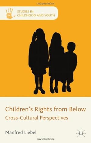 Imagen del vendedor de Children's Rights from Below: Cross-Cultural Perspectives (Studies in Childhood and Youth) by Liebel, M. [Hardcover ] a la venta por booksXpress