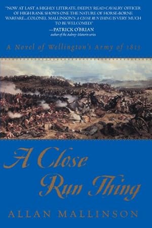 Seller image for A Close Run Thing: A Novel of Wellington's Army of 1815 (Matthew Hervey) by Mallinson, Allan [Paperback ] for sale by booksXpress