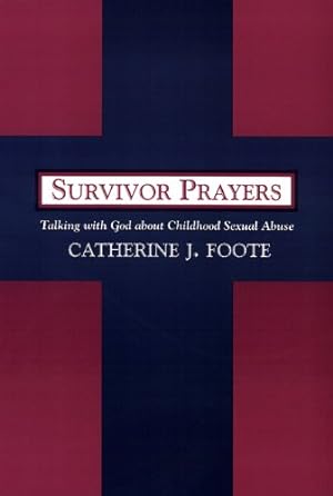 Seller image for Survivor Prayers: Talking with God about Childhood Sexual Abuse by Foote, Catherine J. [Paperback ] for sale by booksXpress