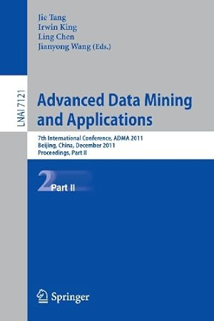 Image du vendeur pour Advanced Data Mining and Applications: 7th International Conference, ADMA 2011, Beijing, China, December 17-19, 2011, Proceedings, Part II (Lecture Notes in Computer Science) [Paperback ] mis en vente par booksXpress