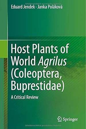 Immagine del venditore per Host Plants of World Agrilus (Coleoptera, Buprestidae): A Critical Review by Jendek, Eduard, Poláková, Janka [Hardcover ] venduto da booksXpress