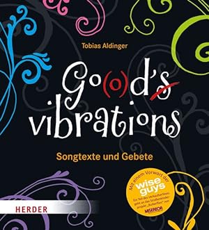 Go(o)d's vibrations: Songtexte und Gebete