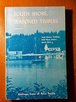 South Shore, Season Timbers; Volume 2: Some historic buildings from Nova Scotia's South Shore