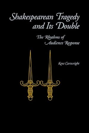 Bild des Verkufers fr Shakespearean Tragedy and Its Double: The Rhythms of Audience Response by Cartwright, Kent [Paperback ] zum Verkauf von booksXpress