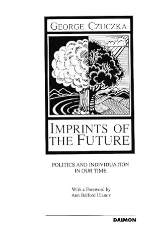 Seller image for Imprints of the future : Politics and individuation in our time. With a foreword by Ann Belford Ulanov. for sale by Fundus-Online GbR Borkert Schwarz Zerfa