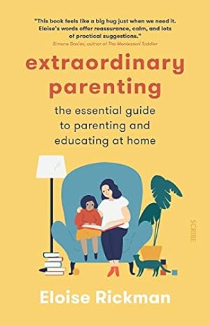 Seller image for Extraordinary Parenting: The Essential Guide to Parenting and Educating at Home by Rickman, Eloise [Paperback ] for sale by booksXpress