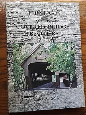 Seller image for The Last of the Covered Bridge Builders for sale by Grandma Betty's Books