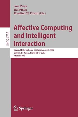 Seller image for Affective Computing and Intelligent Interaction: Second International Conference, ACII 2007, Lisbon, Portugal, September 12-14, 2007, Proceedings (Lecture Notes in Computer Science) [Paperback ] for sale by booksXpress