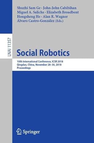 Imagen del vendedor de Social Robotics: 10th International Conference, ICSR 2018, Qingdao, China, November 28 - 30, 2018, Proceedings (Lecture Notes in Computer Science) [Paperback ] a la venta por booksXpress